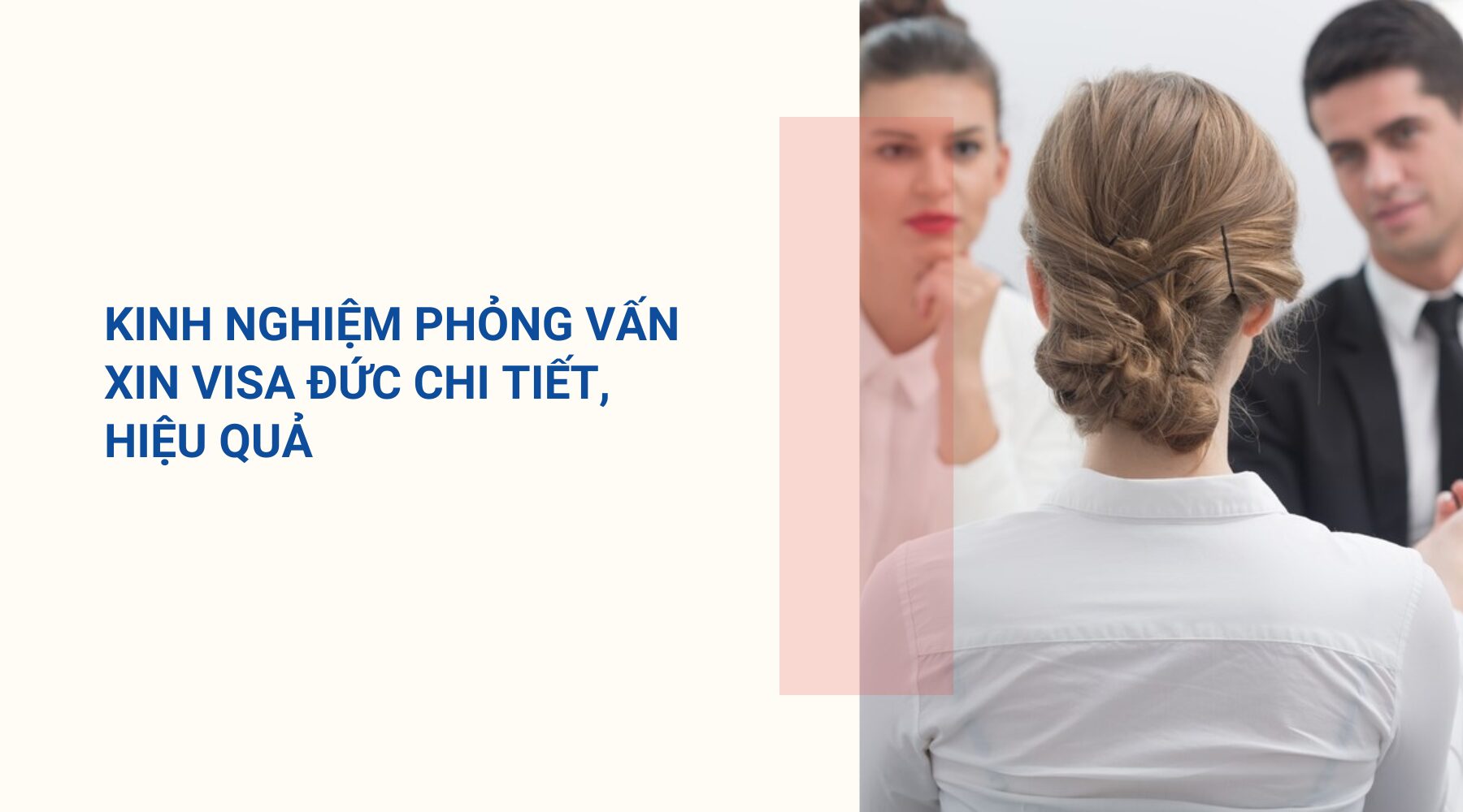 Kinh nghiệm phỏng vấn visa cho những ai mới lần đầu xin thị thực