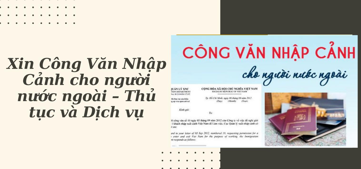 Tư vấn thủ tục xin công văn nhập cảnh cho người nước ngoài
